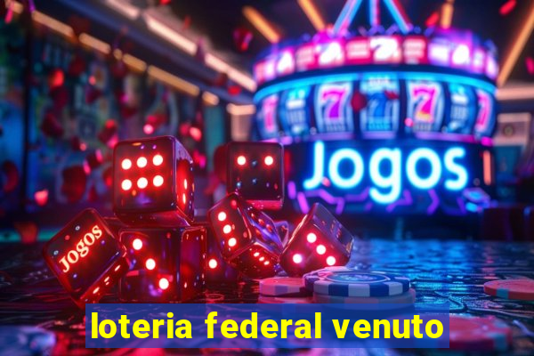 loteria federal venuto