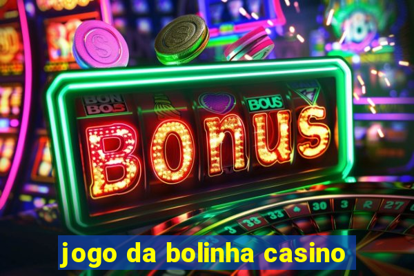 jogo da bolinha casino