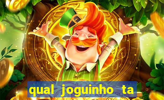 qual joguinho ta pagando agora