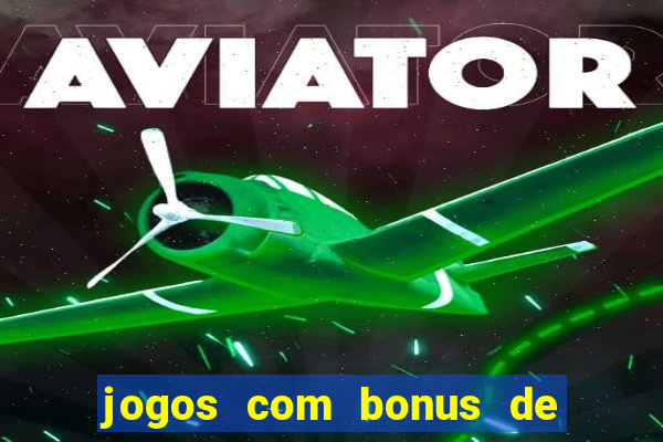 jogos com bonus de cadastro sem depósito