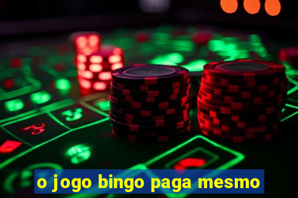 o jogo bingo paga mesmo