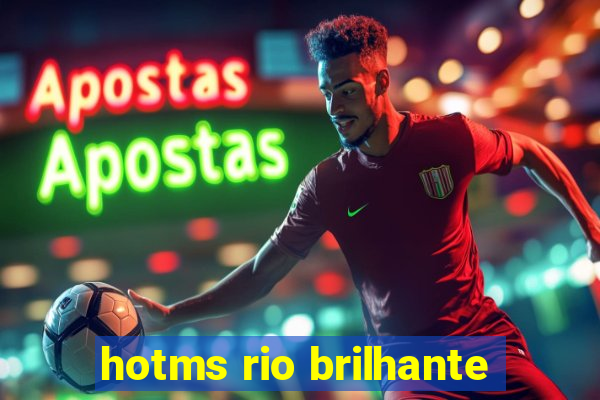 hotms rio brilhante