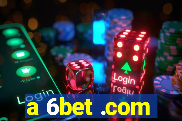 a 6bet .com