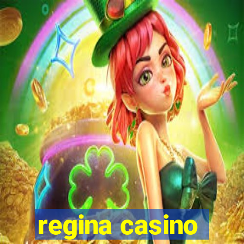 regina casino