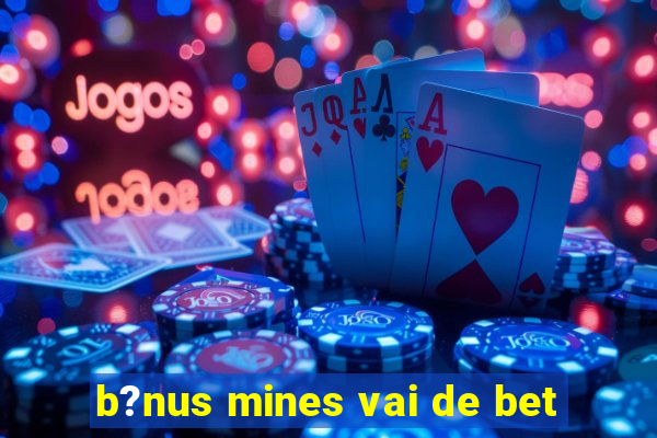 b?nus mines vai de bet