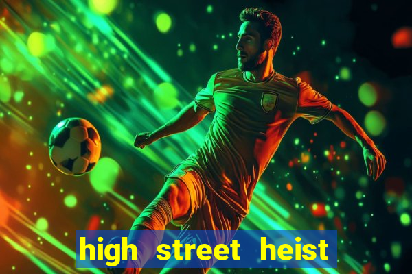 high street heist slot free play