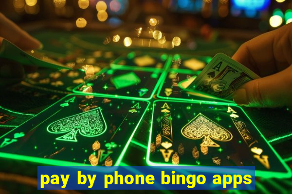 pay by phone bingo apps