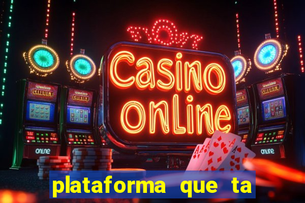 plataforma que ta pagando agora