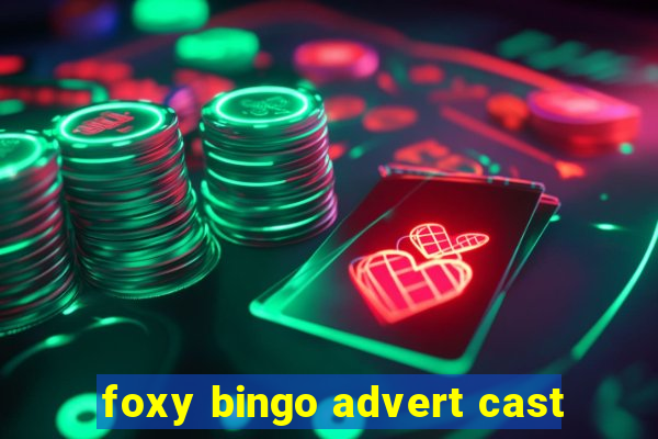 foxy bingo advert cast