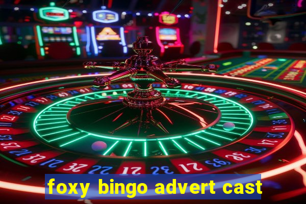 foxy bingo advert cast