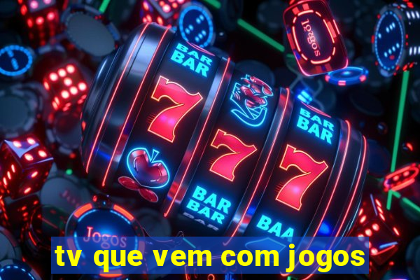 tv que vem com jogos