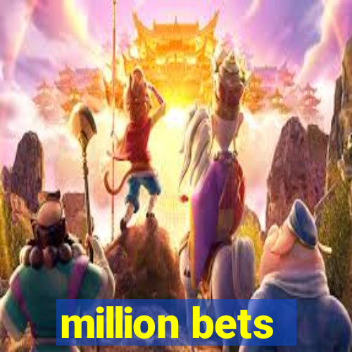 million bets