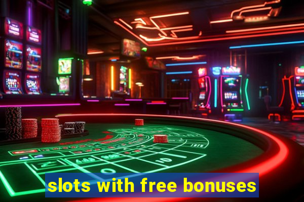 slots with free bonuses