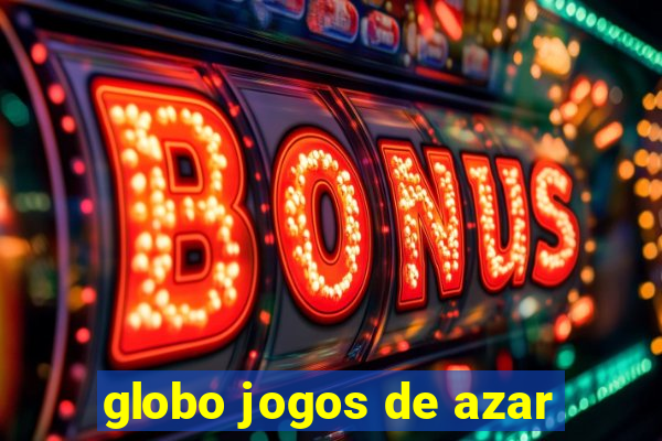 globo jogos de azar