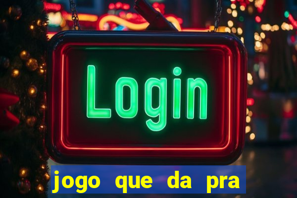 jogo que da pra ganhar dinheiro