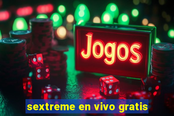 sextreme en vivo gratis