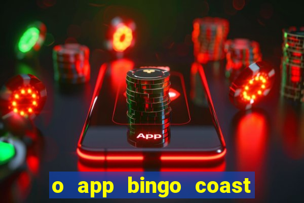 o app bingo coast paga mesmo