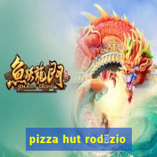 pizza hut rod铆zio