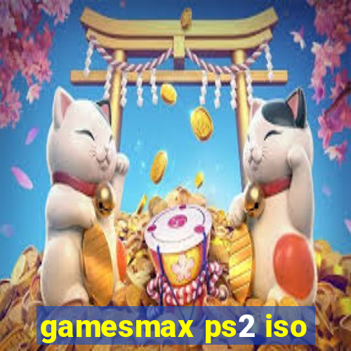 gamesmax ps2 iso