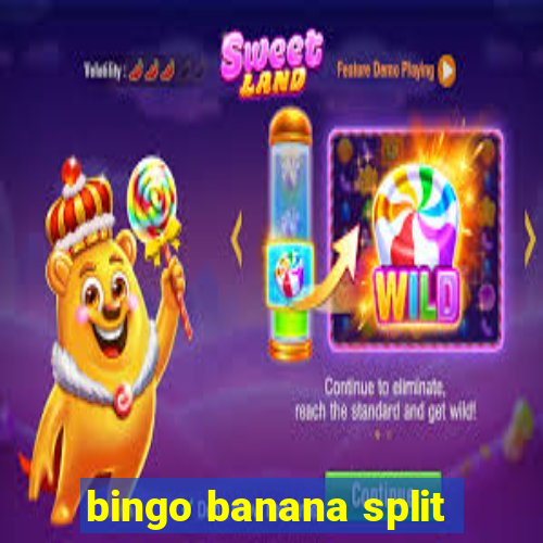 bingo banana split