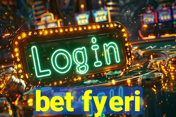 bet fyeri