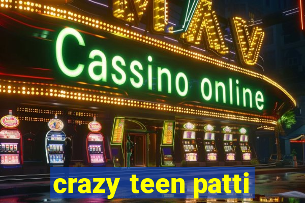 crazy teen patti