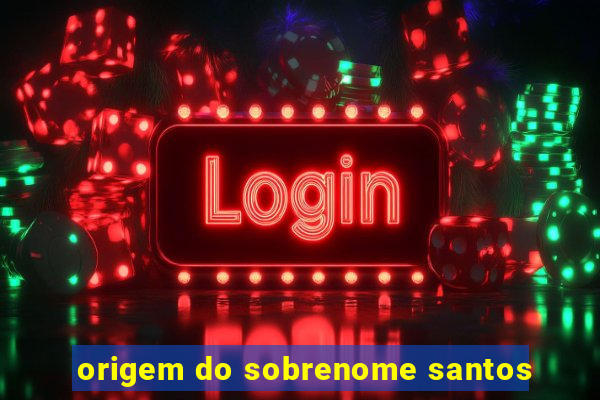 origem do sobrenome santos