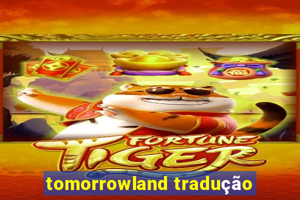 tomorrowland tradução