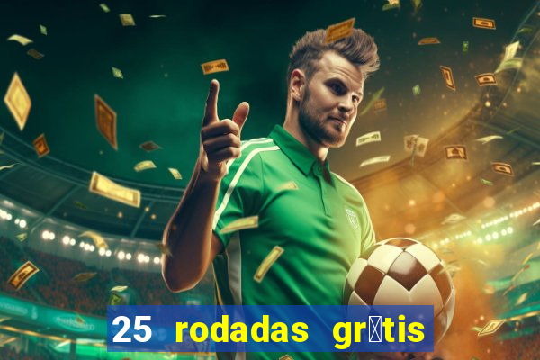 25 rodadas gr谩tis no cadastro