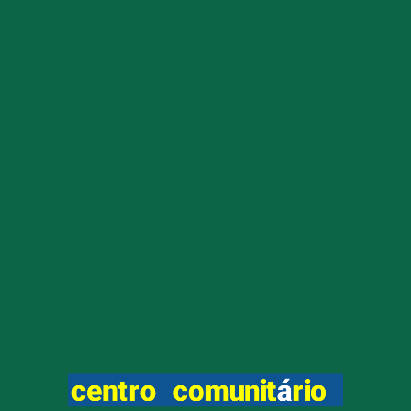 centro comunitário vila nova