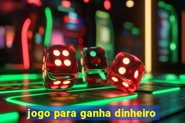 jogo para ganha dinheiro