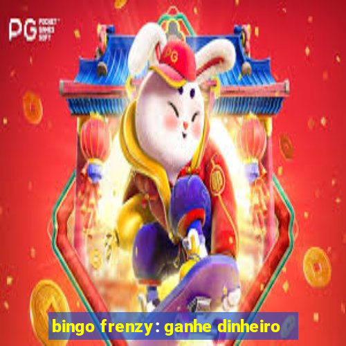 bingo frenzy: ganhe dinheiro