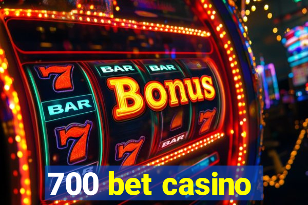 700 bet casino