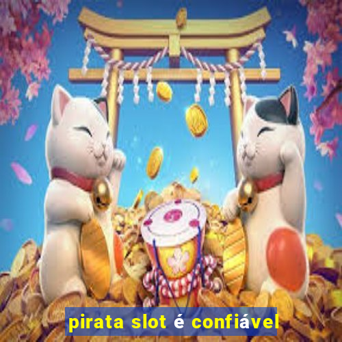 pirata slot é confiável