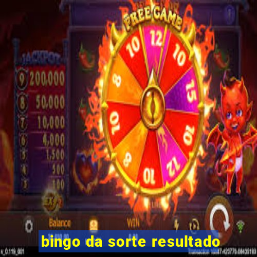 bingo da sorte resultado