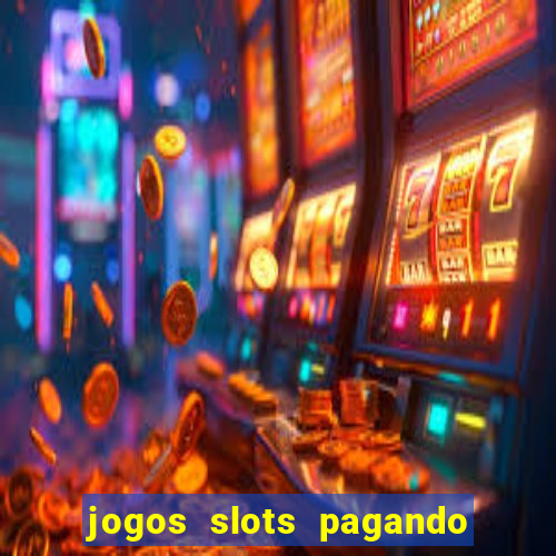 jogos slots pagando no cadastro