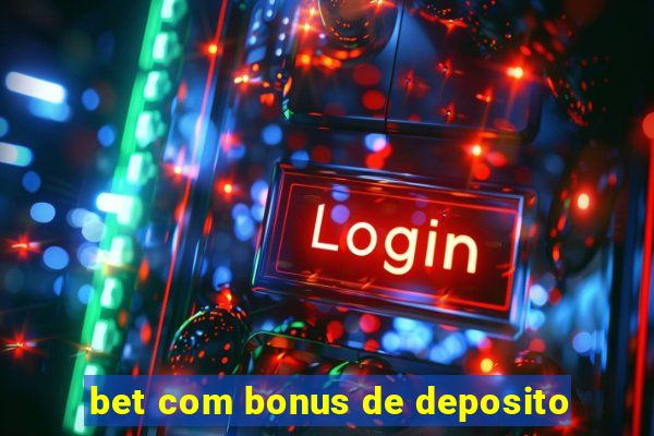 bet com bonus de deposito