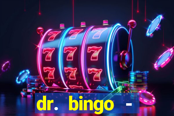 dr. bingo - videobingo   slots