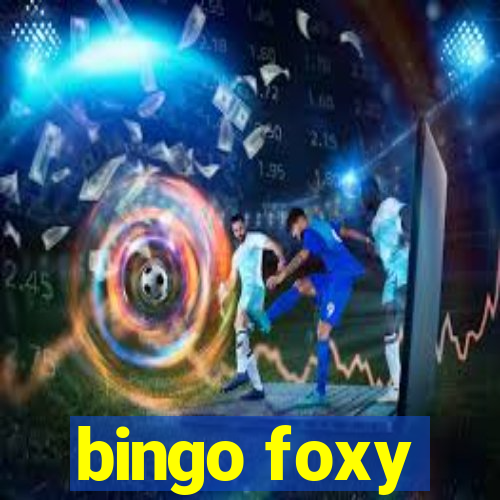 bingo foxy