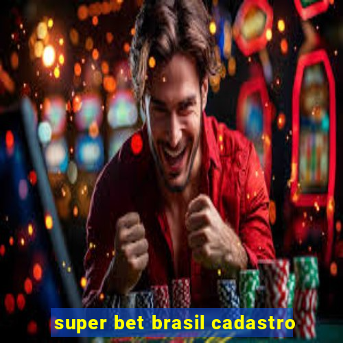 super bet brasil cadastro