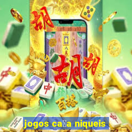 jogos ca莽a niqueis