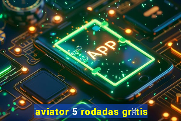 aviator 5 rodadas gr谩tis