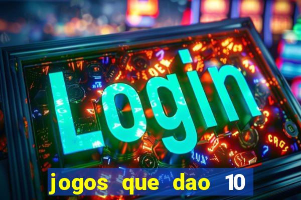 jogos que dao 10 reais ao se cadastrar