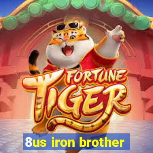 8us iron brother