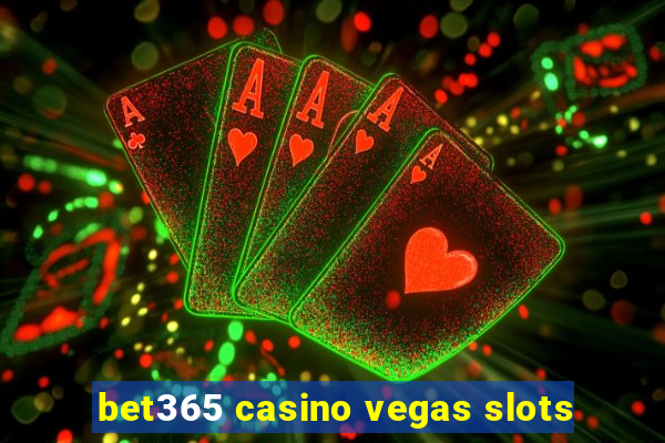 bet365 casino vegas slots