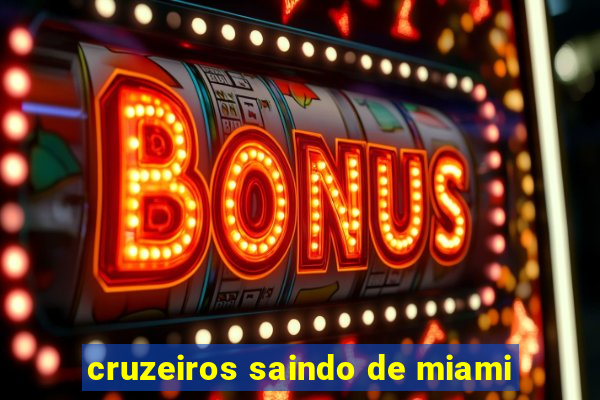 cruzeiros saindo de miami