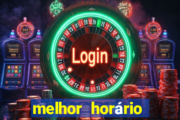 melhor horário para jogar fortune tiger bet7k