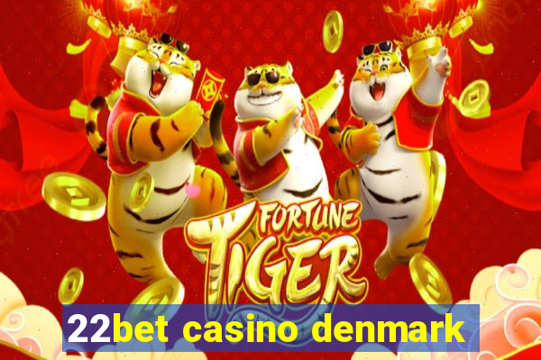 22bet casino denmark