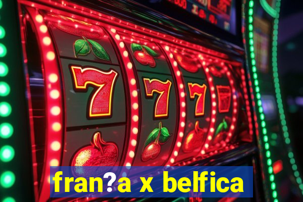 fran?a x belfica