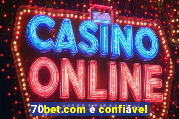 70bet.com é confiável